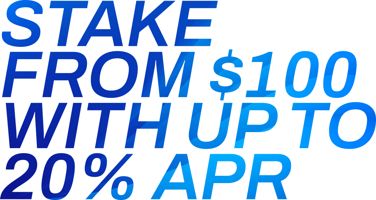 Stake From $100 with up to 20% APR